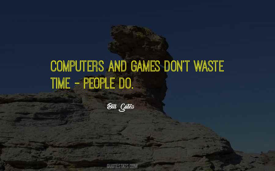 Don't Have Time Games Quotes #870428