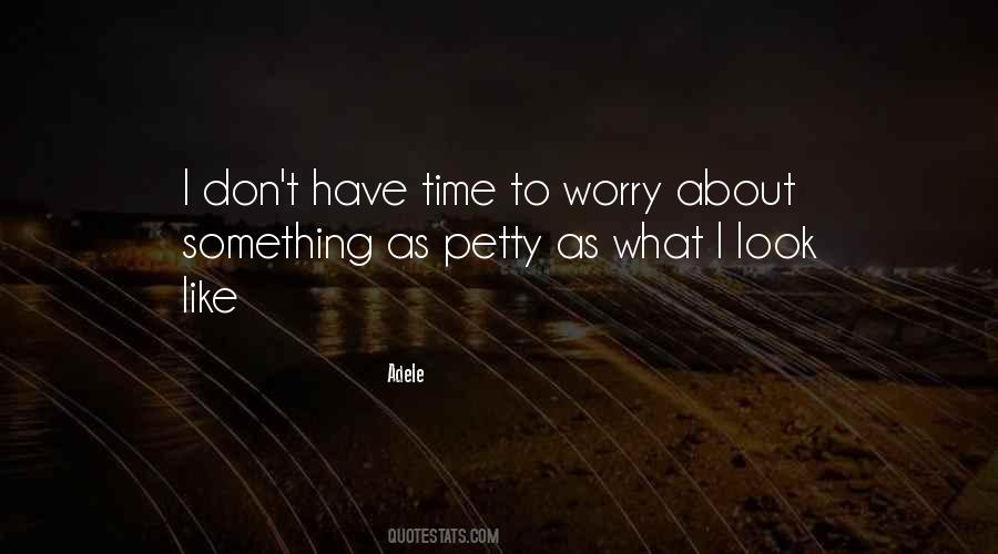 Don't Have Time Quotes #955984