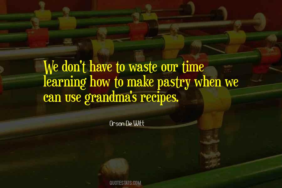 Don't Have Time To Waste Quotes #304954