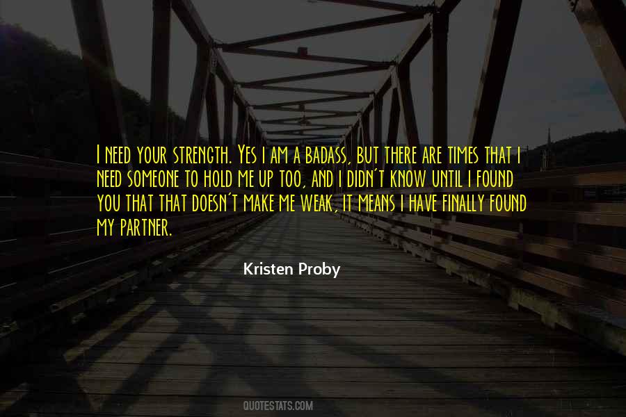 I Need You To Need Me Quotes #227076