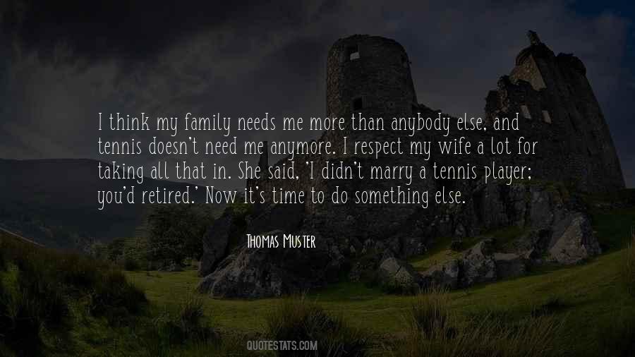 I Need You To Need Me Quotes #618077