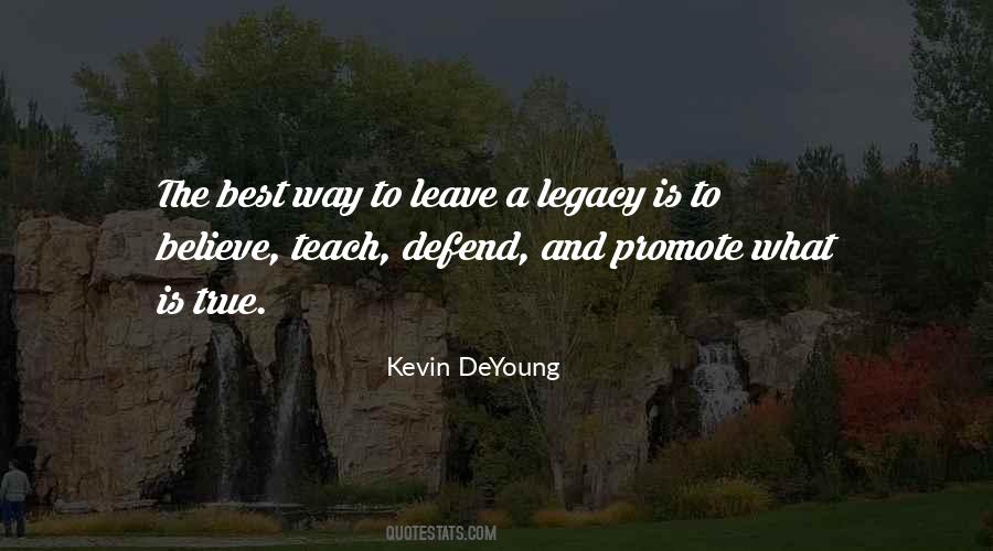 To Leave A Legacy Quotes #1113323
