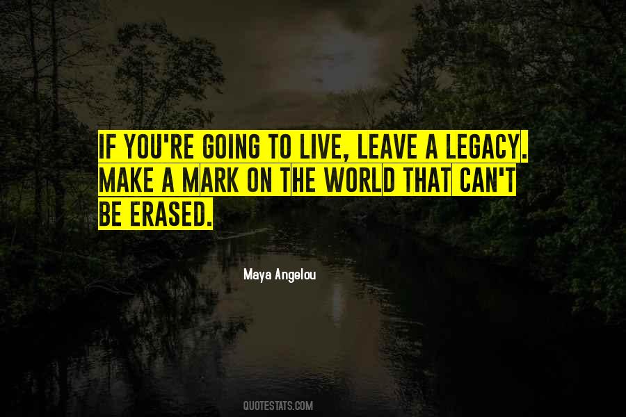 To Leave A Legacy Quotes #1324150