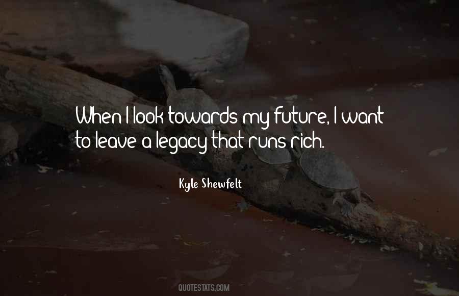 To Leave A Legacy Quotes #826101