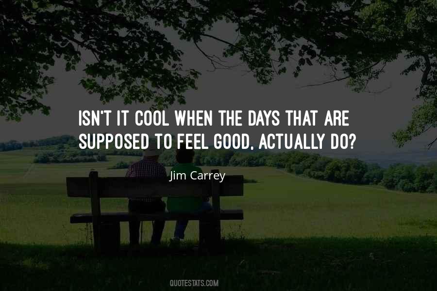 Feels Good To Feel Good Quotes #1422592