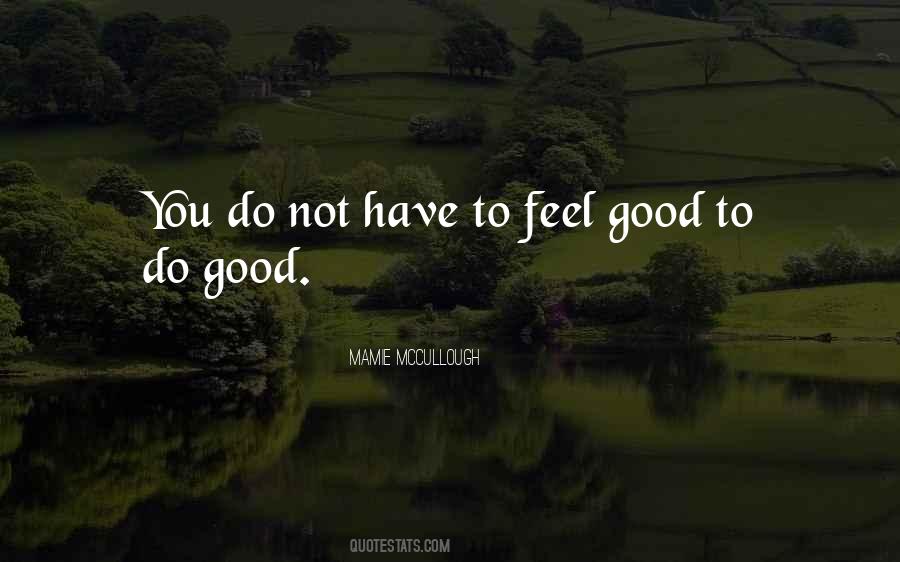 Feels Good To Feel Good Quotes #1780602