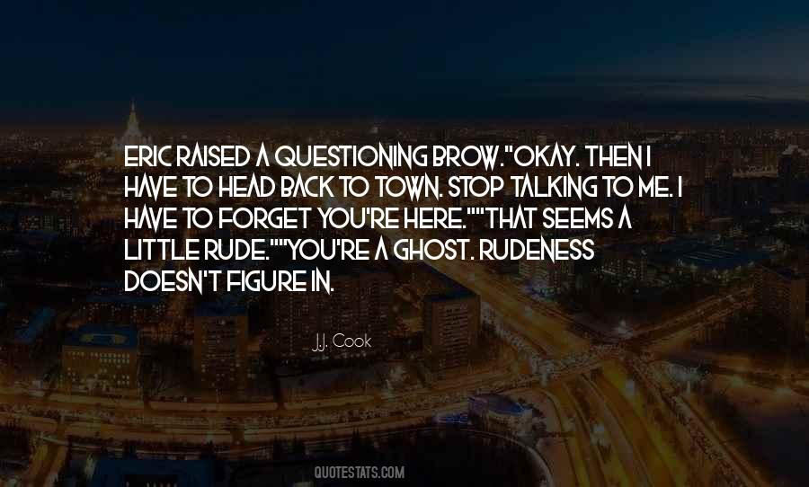 Stop Questioning Me Quotes #509240
