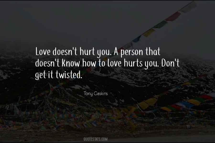 Don't Hurt Someone You Love Quotes #272255