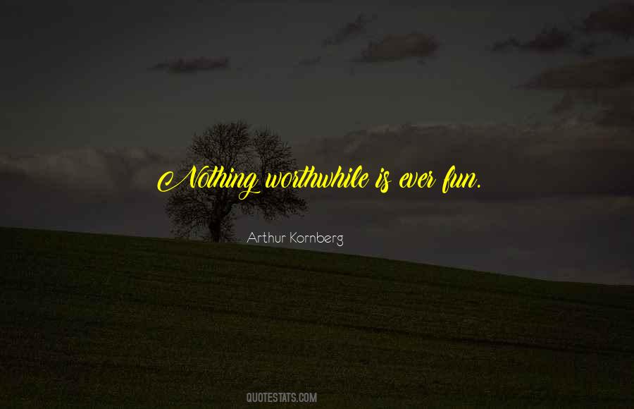 Nothing Worthwhile Quotes #1241423