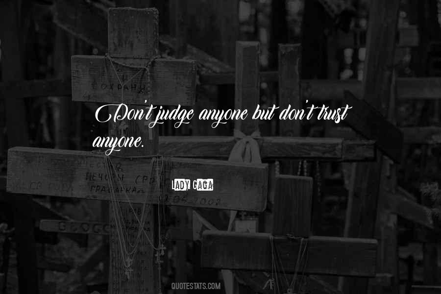 Don't Judge Anyone Quotes #293779