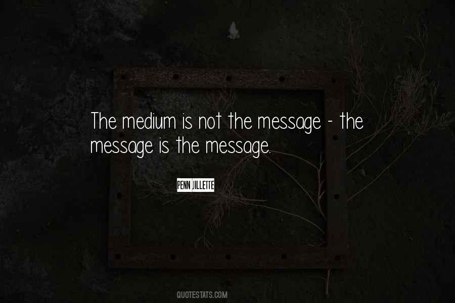The Medium Is The Message Quotes #751668