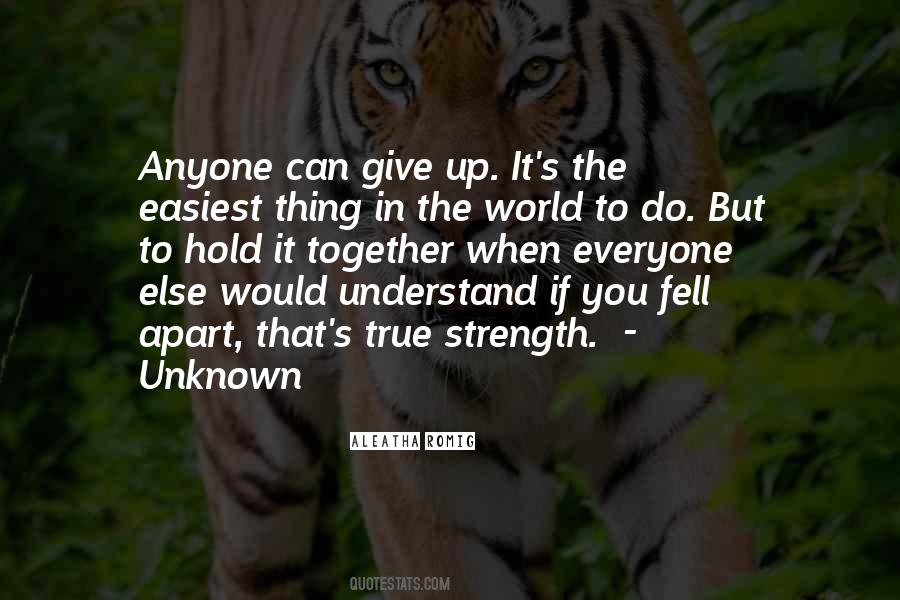 Give Up Strength Quotes #1247384