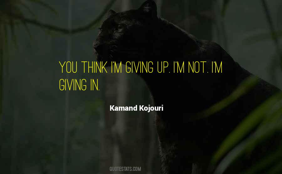 Give Up Strength Quotes #1860135