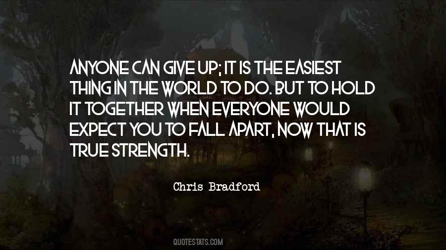 Give Up Strength Quotes #863632
