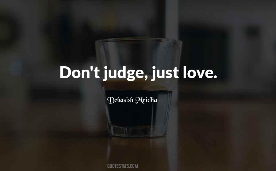 Don't Judge Me Love Quotes #555788