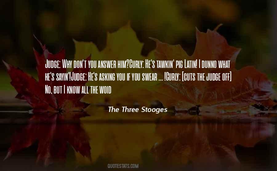 Don't Judge What You Don't Know Quotes #385517