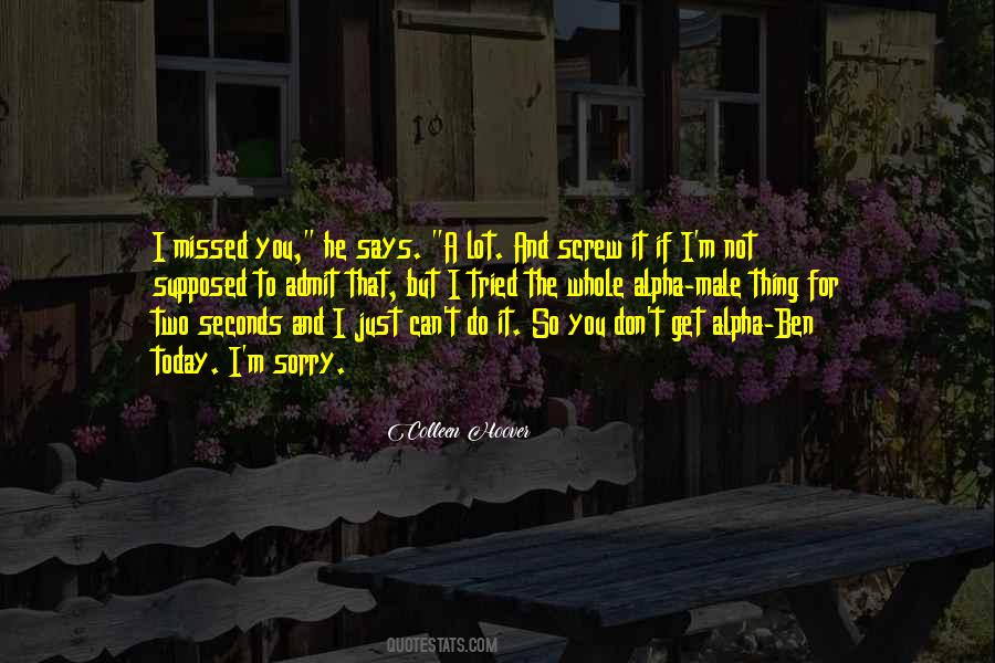 Sorry I Missed You Today Quotes #1258662