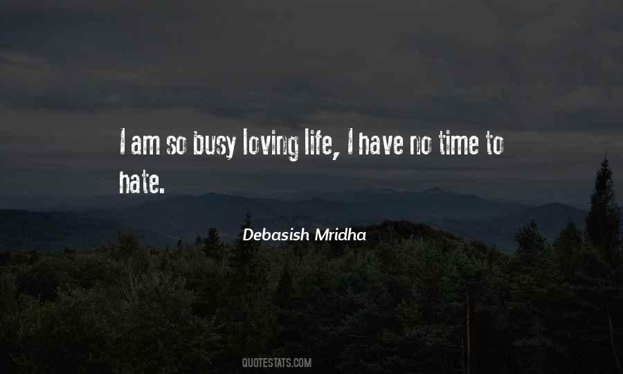 Too Busy Loving Life Quotes #689673