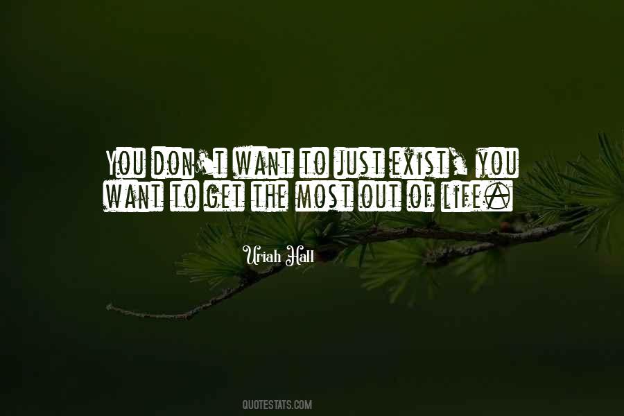 Don't Just Exist Quotes #327858