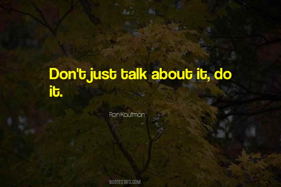 Don't Just Talk Quotes #465431