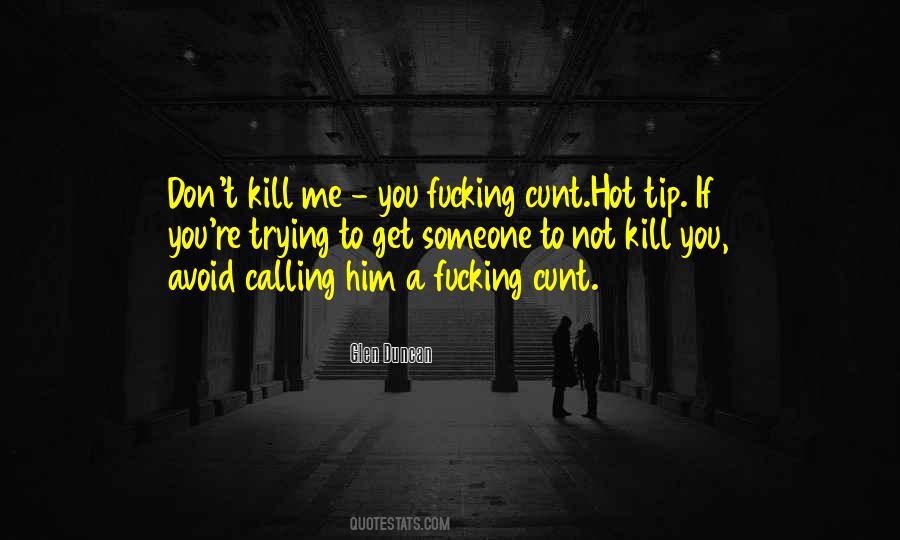 Don't Kill Me Quotes #1479328