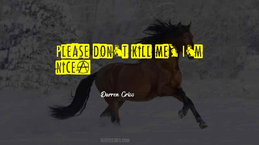Don't Kill Me Quotes #52212