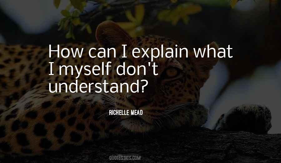 How Can I Explain Myself Quotes #592659