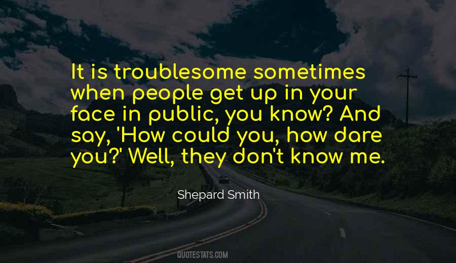 Don't Know Me Quotes #1121047
