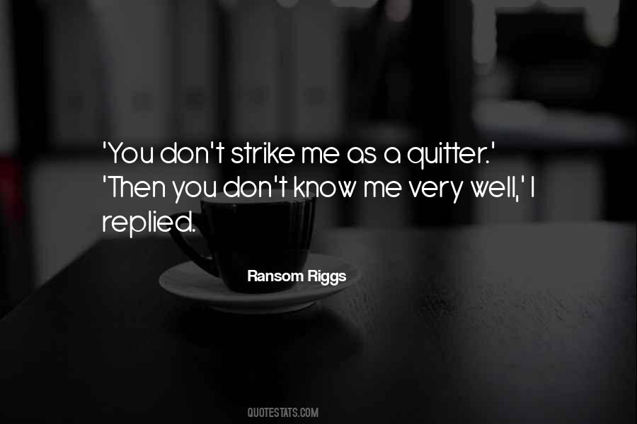 Don't Know Me Quotes #1213742