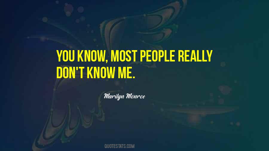 Don't Know Me Quotes #1670345