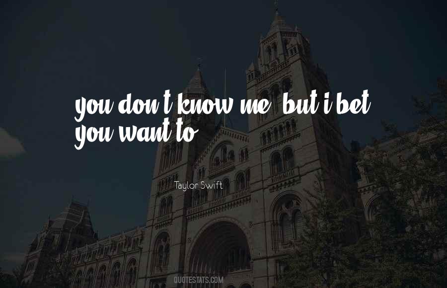 Don't Know Me Quotes #948212