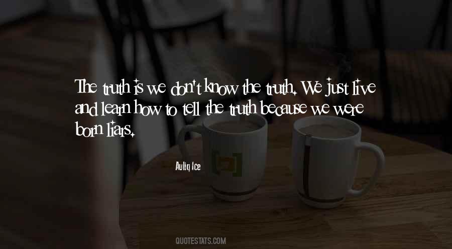 Don't Know The Truth Quotes #1662185