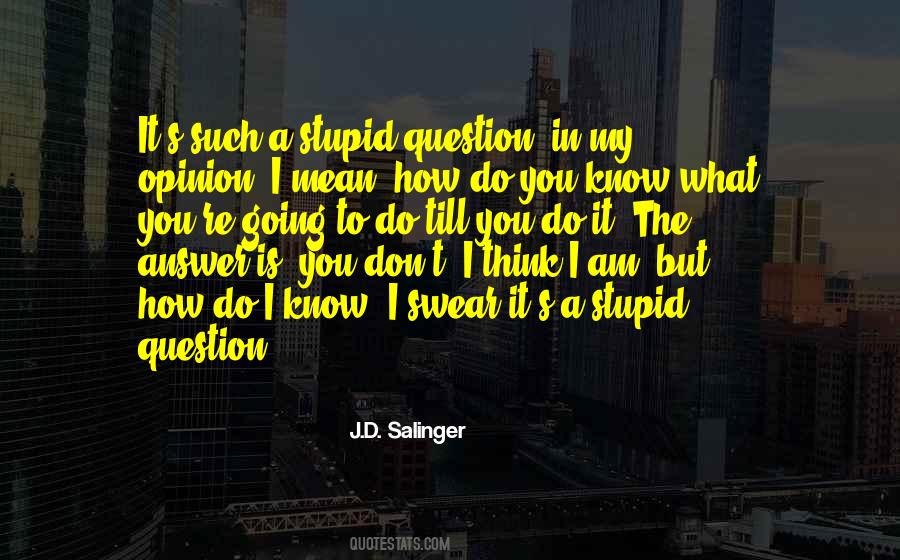 Don't Know What To Think Quotes #33326