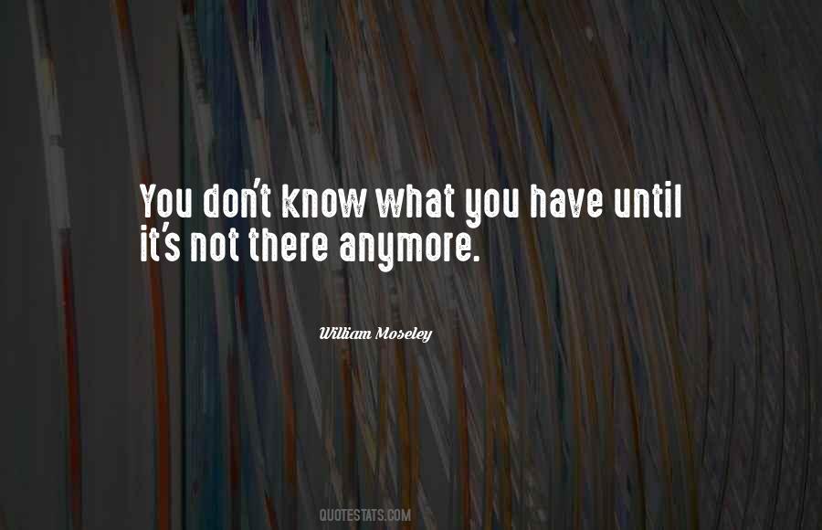 Don't Know What You Have Quotes #1587113