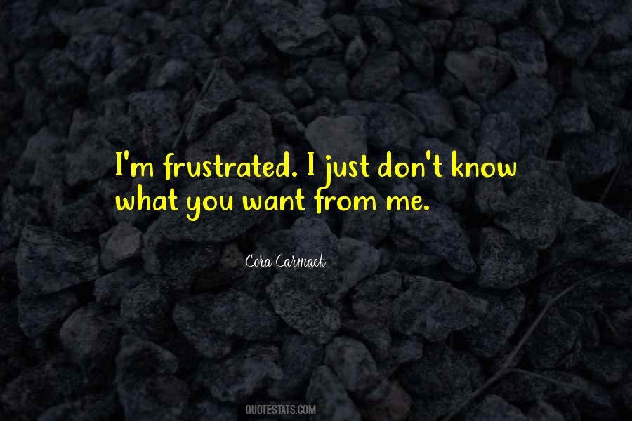 Don't Know What You Want Quotes #1225748