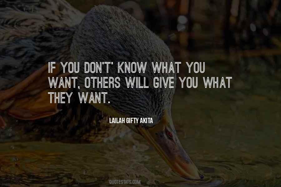 Don't Know What You Want Quotes #1741631