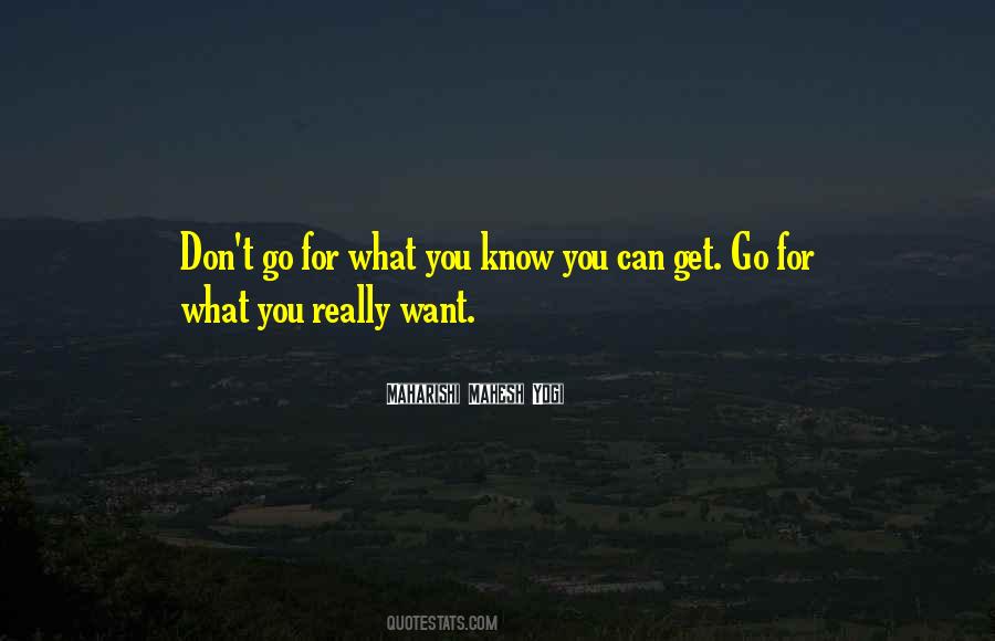 Don't Know What You Want Quotes #370088