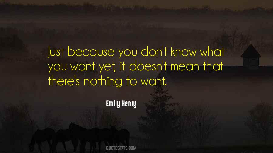 Don't Know What You Want Quotes #501374