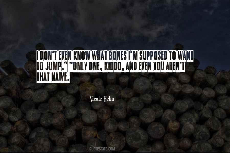 Don't Know What You Want Quotes #548665