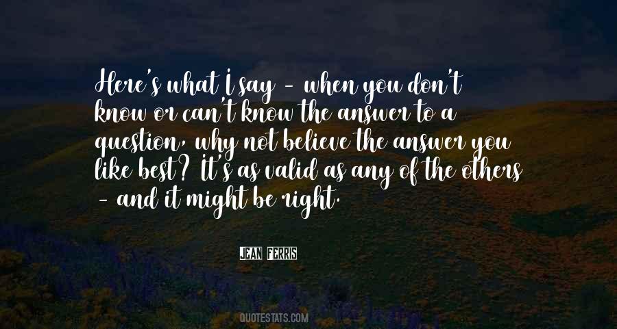 Don't Know What's Right Quotes #1267140