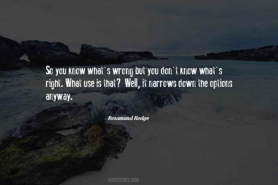 Don't Know What's Right Quotes #699098