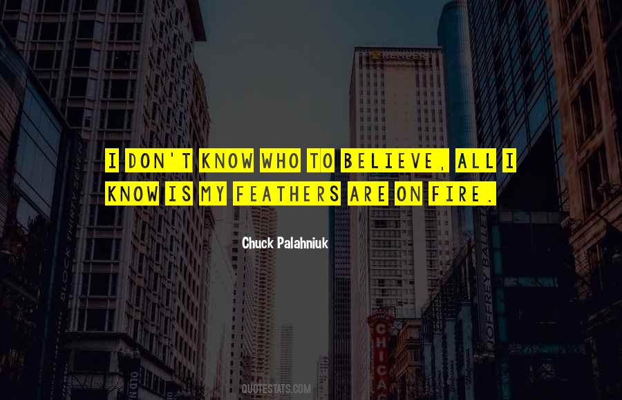 Don't Know Who To Believe Quotes #1302826