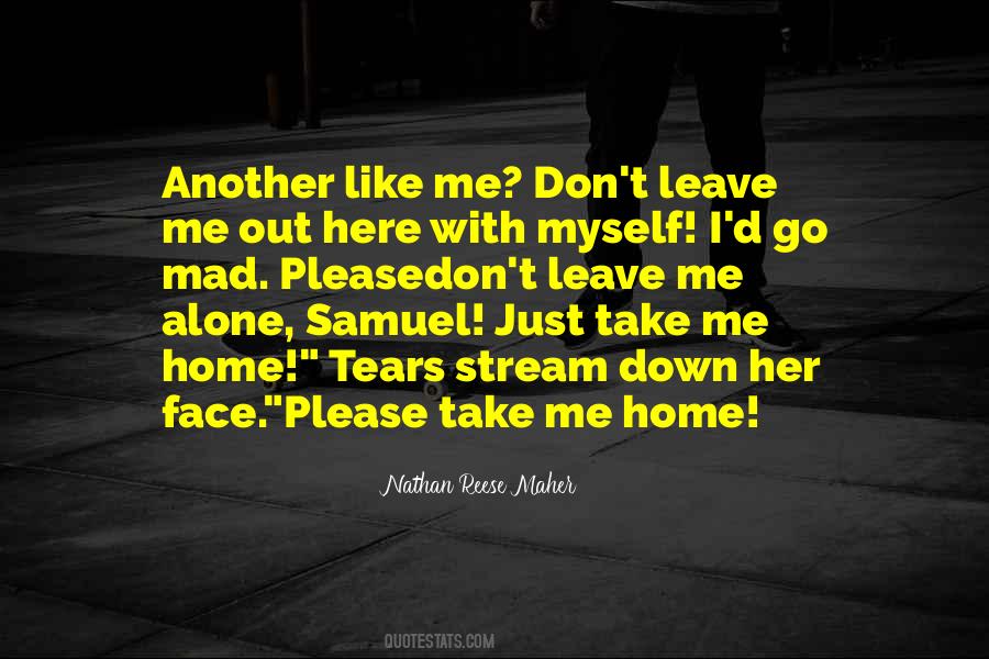 Don't Leave Me Alone Quotes #1049860