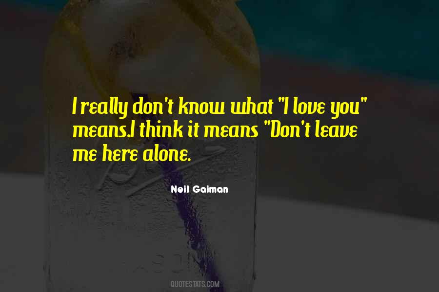 Don't Leave Me Here Alone Quotes #857446