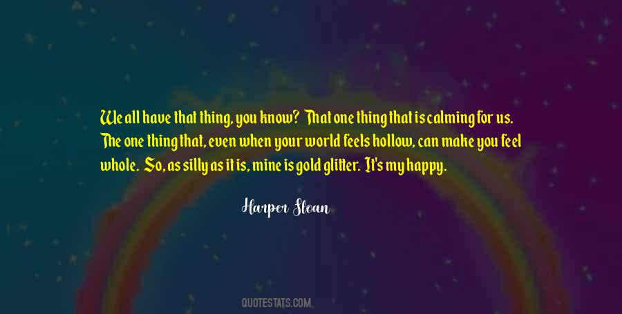 Silly Things That Make You Happy Quotes #1424046