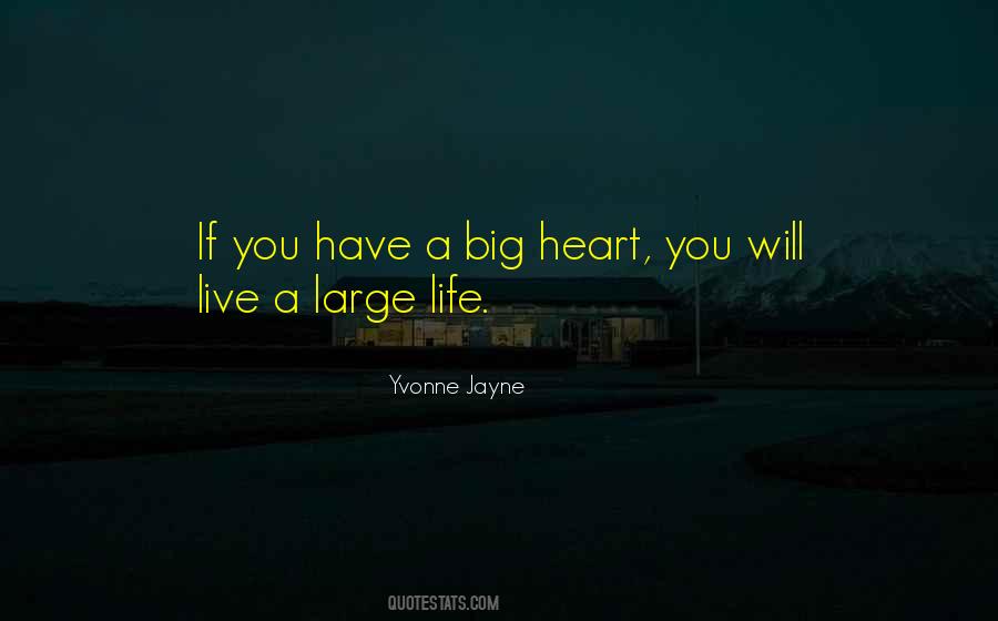 You Have A Big Heart Quotes #90723