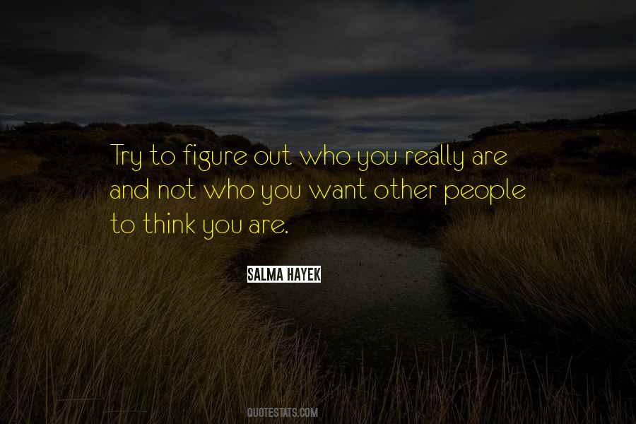 Figure Out Who You Are Quotes #1114673