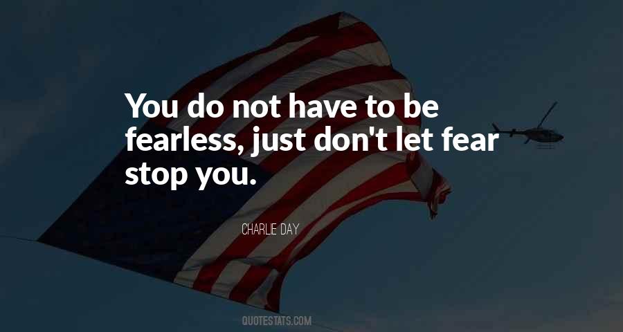 Don't Let Fear Quotes #8463