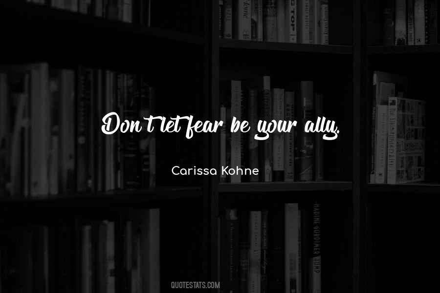 Don't Let Fear Quotes #872911