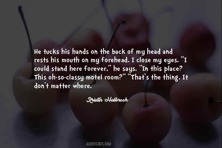 I Want To Close My Eyes Forever Quotes #384764